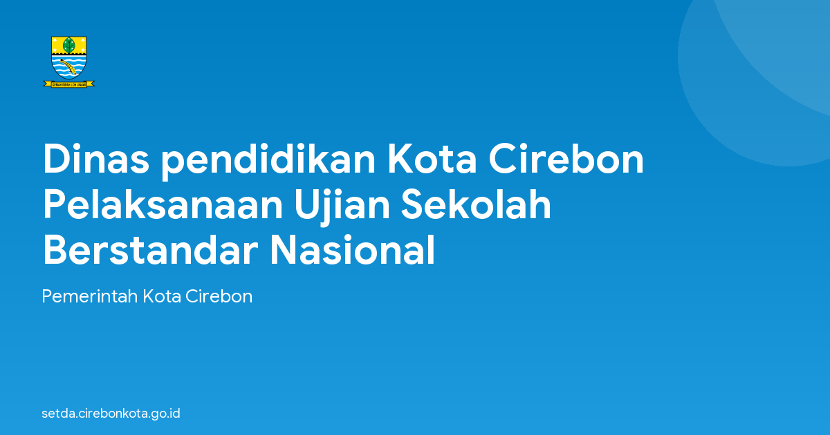 Dinas pendidikan Kota Cirebon Pelaksanaan Ujian Sekolah Berstandar Nasional