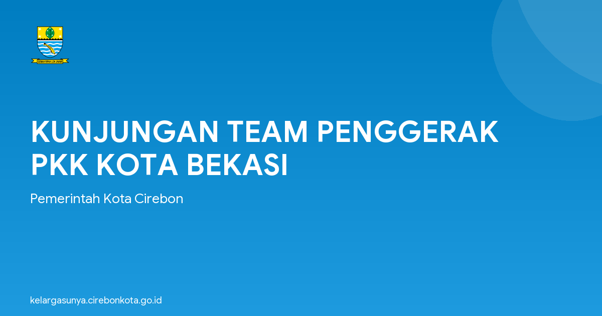 KUNJUNGAN TEAM PENGGERAK PKK KOTA BEKASI