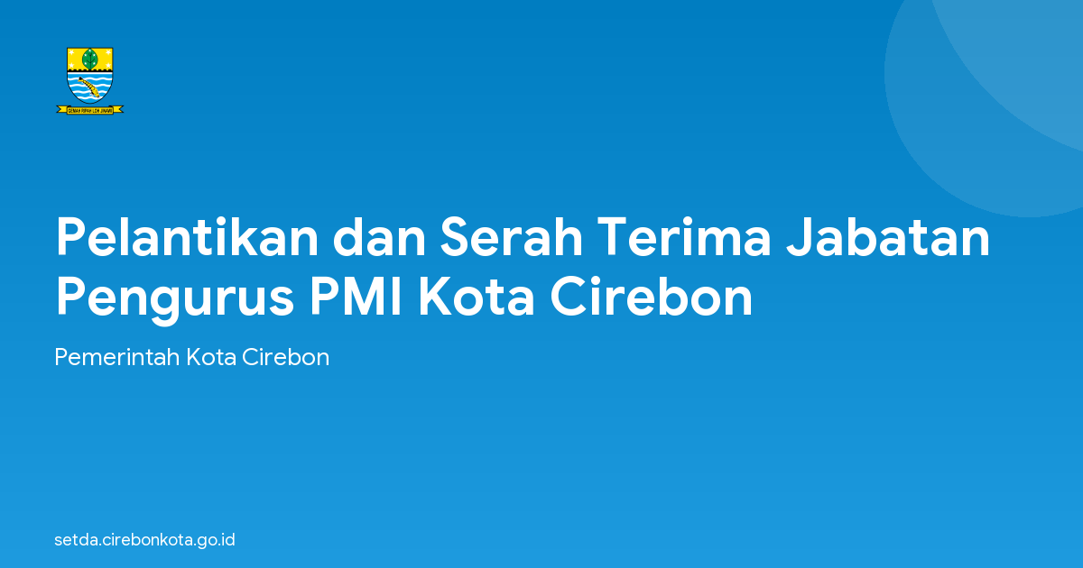 Pelantikan dan Serah Terima Jabatan Pengurus PMI Kota Cirebon