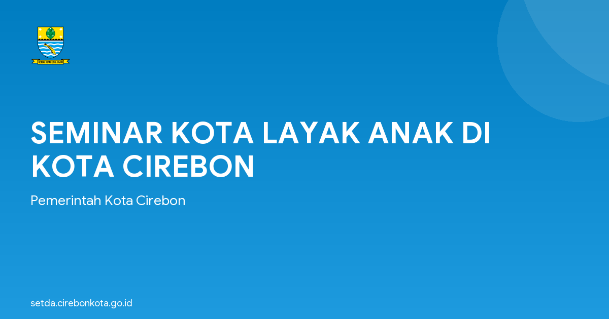SEMINAR KOTA LAYAK ANAK DI KOTA CIREBON