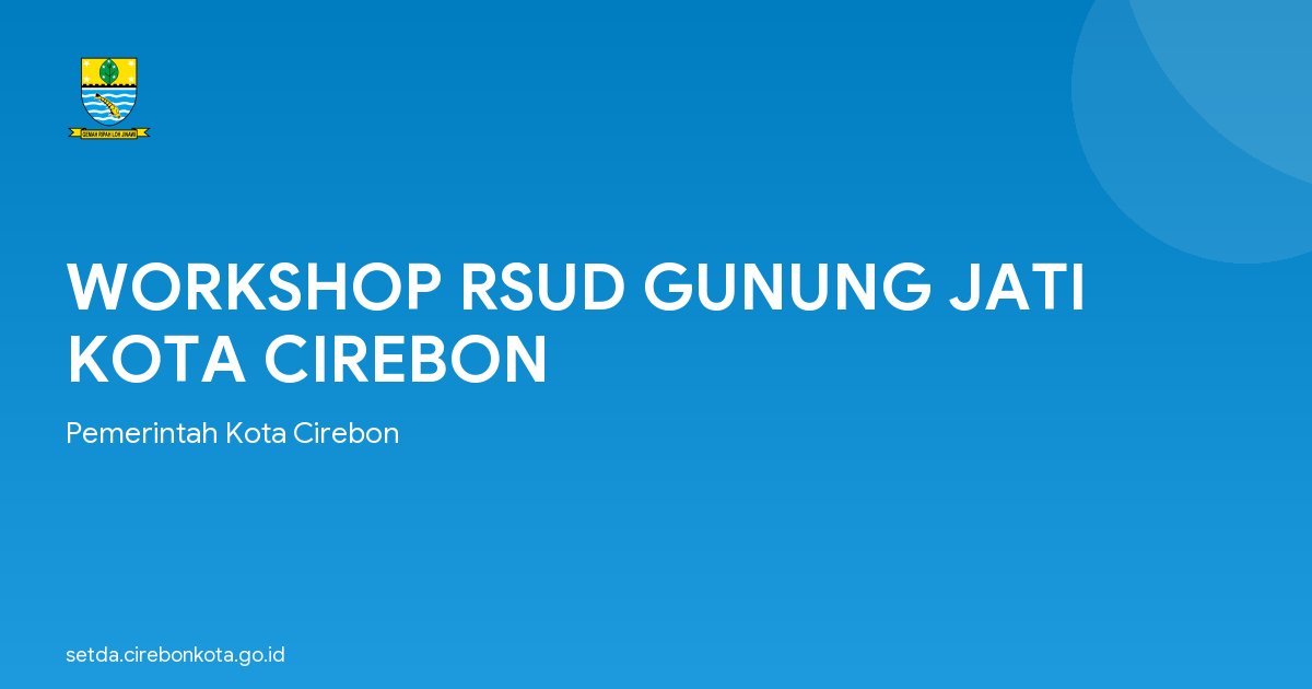 WORKSHOP RSUD GUNUNG JATI KOTA CIREBON