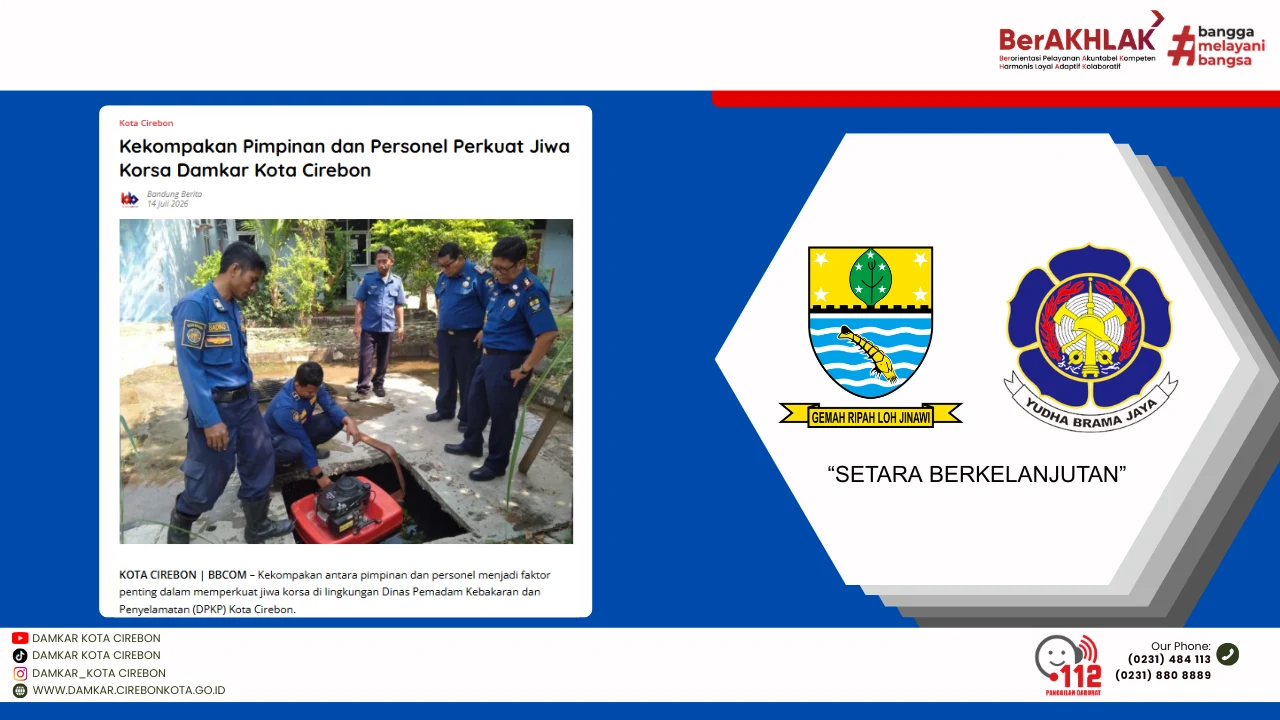 "Kekompakan Pimpinan dan Personel Perkuat Jiwa Korsa Damkar Kota Cirebon"